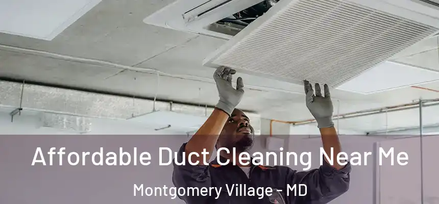  Affordable Duct Cleaning Near Me Montgomery Village - MD