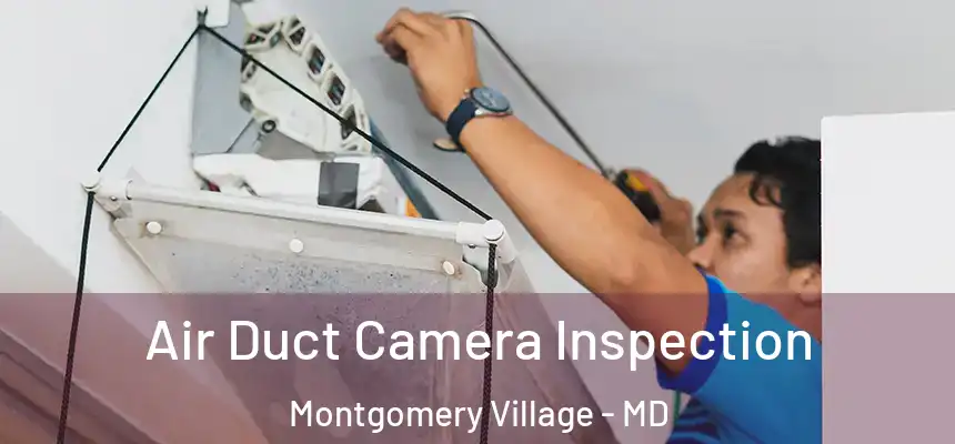 Air Duct Camera Inspection Montgomery Village - MD