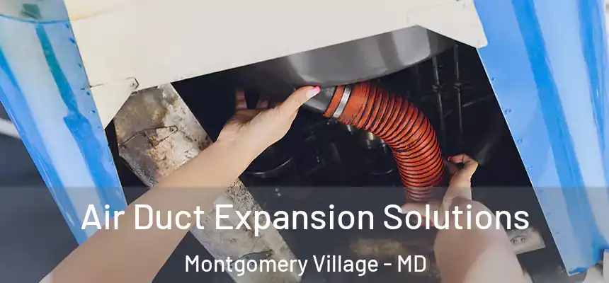  Air Duct Expansion Solutions Montgomery Village - MD