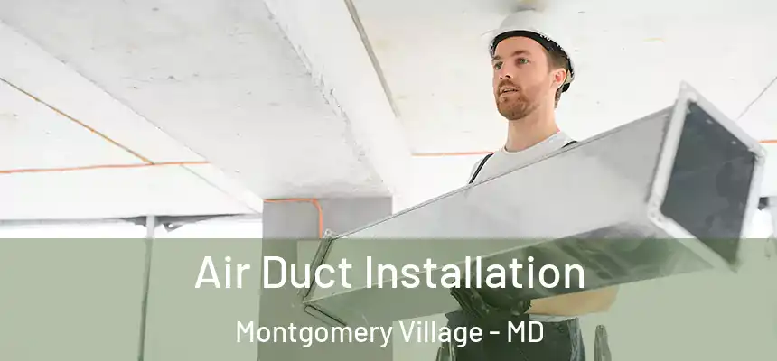 Air Duct Installation Montgomery Village - MD