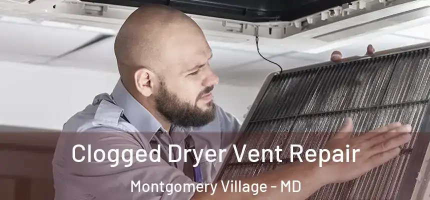 Clogged Dryer Vent Repair Montgomery Village - MD