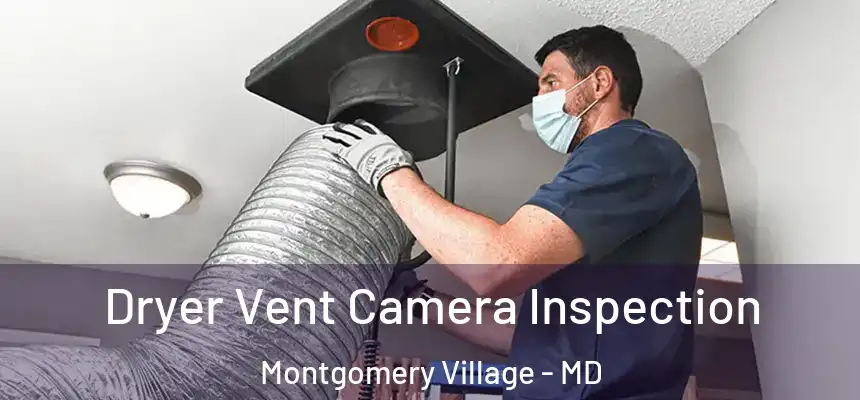 Dryer Vent Camera Inspection Montgomery Village - MD