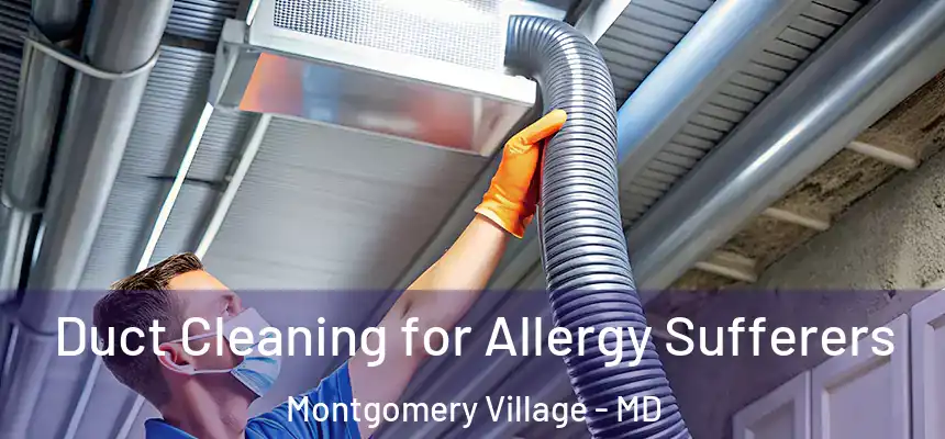  Duct Cleaning for Allergy Sufferers Montgomery Village - MD