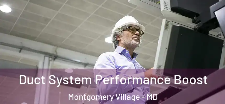  Duct System Performance Boost Montgomery Village - MD