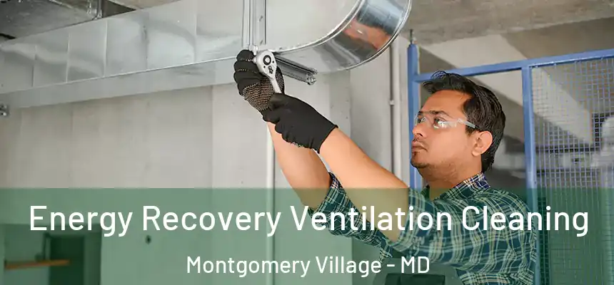  Energy Recovery Ventilation Cleaning Montgomery Village - MD
