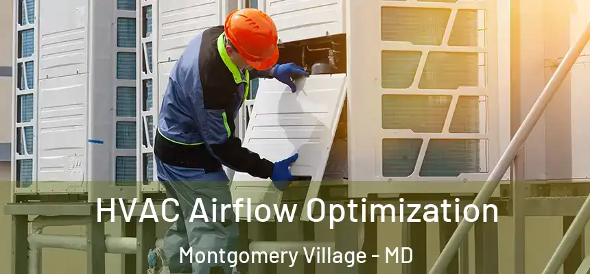  HVAC Airflow Optimization Montgomery Village - MD