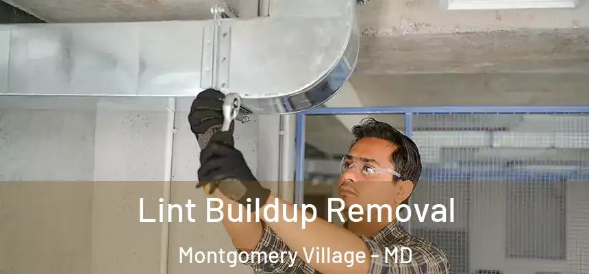  Lint Buildup Removal Montgomery Village - MD
