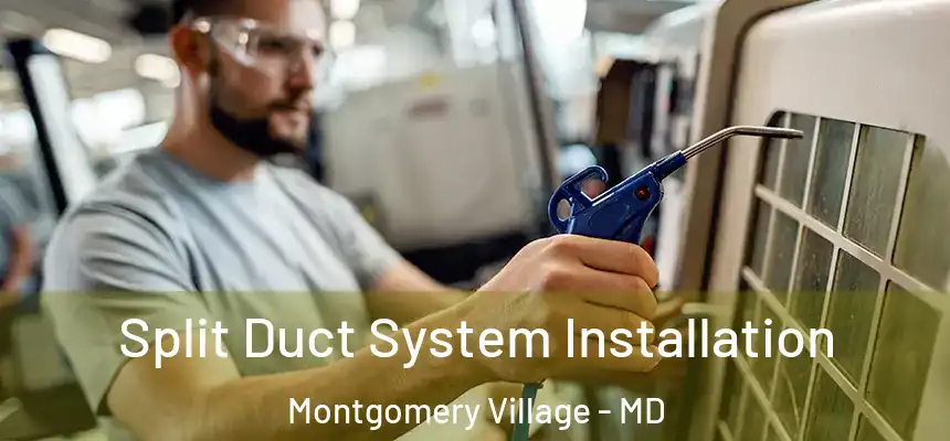  Split Duct System Installation Montgomery Village - MD