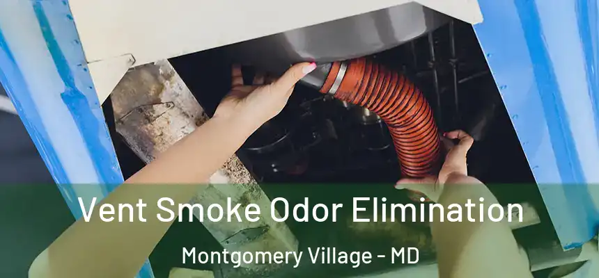 Vent Smoke Odor Elimination Montgomery Village - MD